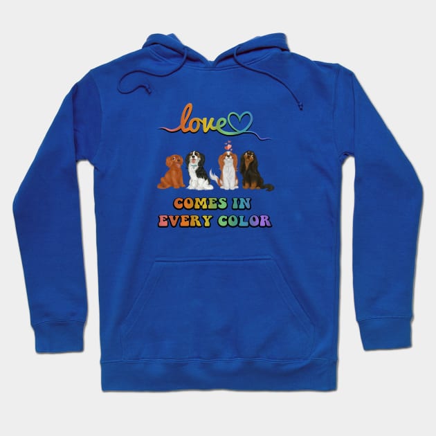 Love Comes in Every Color, All Four Cavaliers Hoodie by Cavalier Gifts